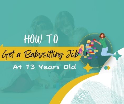 How To Get a Babysitting Job At 13 Years Old? ( Easy ways to get started your career)
