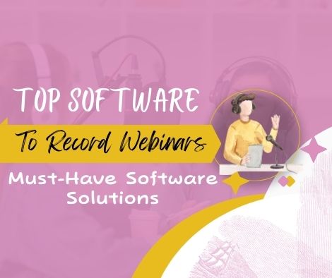 Top Software To Record Webinars: Must-Have Software Solutions