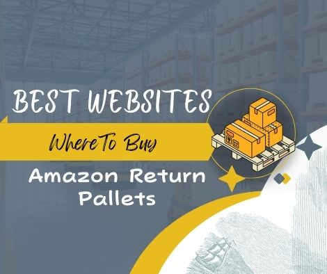 Where To Buy Amazon Return Pallets: Best Websites 