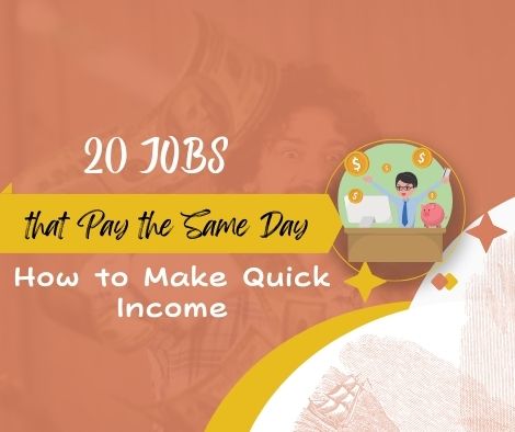 20 Jobs that Pay the Same Day: How to Make Quick Income