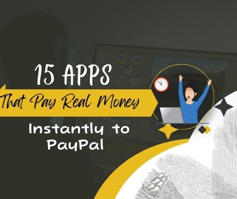 15 Apps That Pay Real Money Instantly to PayPal [Legit & Free]