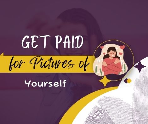 12 Sites to Get Paid for Pictures of Yourself [make money selling Selfies]