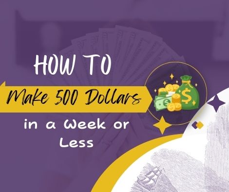 How to Make $500 Fast [15 Easy Ways to Make Quick Cash in a Week or Less]