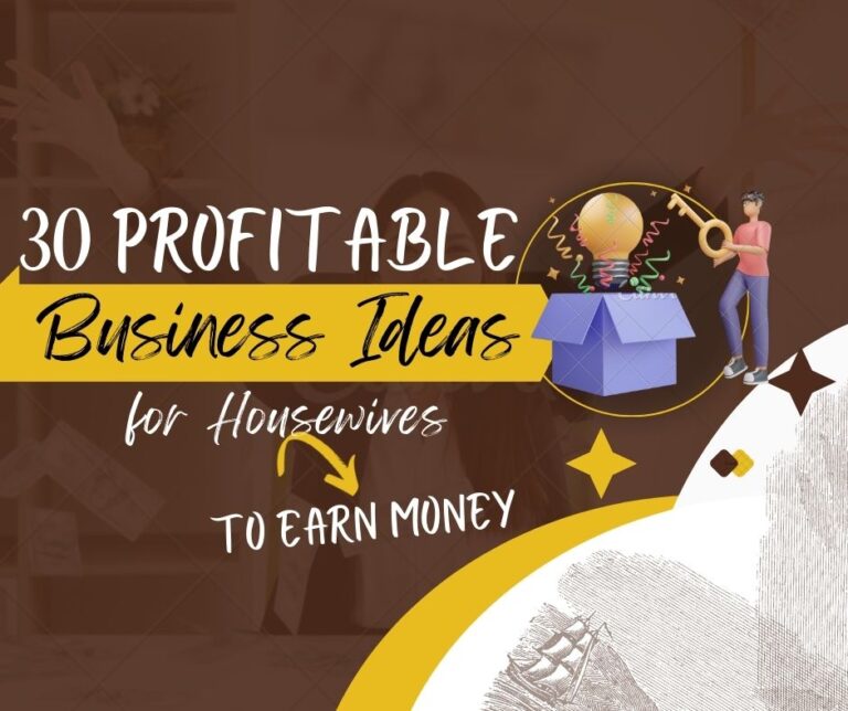 30 Profitable  Business Ideas for Housewives to Earn Money
